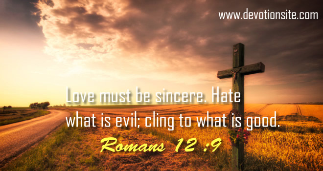 Daily Bible Verse:- Romans 12 :9